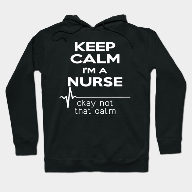 Keep Calm Im A Nurse Okay Not That Calm Hoodie by Namio